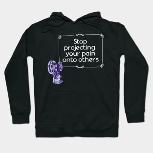 Stop Projecting Hoodie